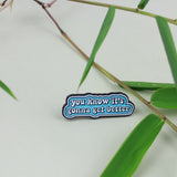 SUPA LUNA Enamel Pin You Know It's Gonna Get Better