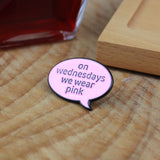 SUPA LUNA Enamel Pin On Wednesdays We Wear Pink