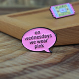 SUPA LUNA Enamel Pin On Wednesdays We Wear Pink