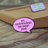 SUPA LUNA Enamel Pin On Wednesdays We Wear Pink