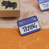 SUPA LUNA Enamel Pin Hello I'm Trying