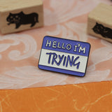 SUPA LUNA Enamel Pin Hello I'm Trying