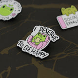 SUPA LUNA Enamel Pin I deserve to be happy frog