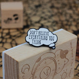 SUPA LUNA Enamel Pin Don't believe everything you think