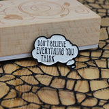 SUPA LUNA Enamel Pin Don't believe everything you think