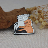 SUPA LUNA Enamel Pin I don't know what I'm doing dog