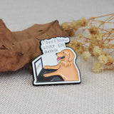 SUPA LUNA Enamel Pin I don't know what I'm doing dog