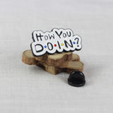 SUPA LUNA Enamel Pin How You Doin?