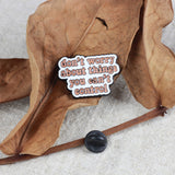 SUPA LUNA Enamel Pin Don't Worry
